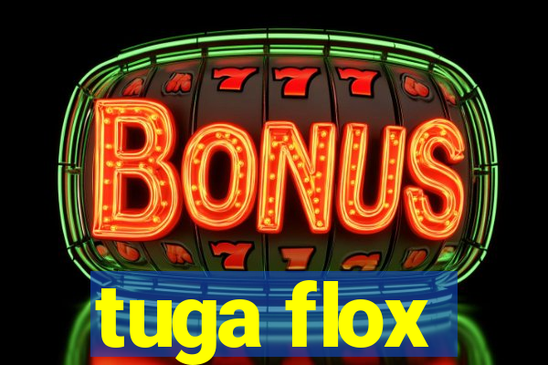 tuga flox