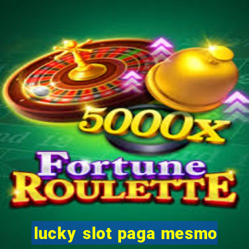 lucky slot paga mesmo