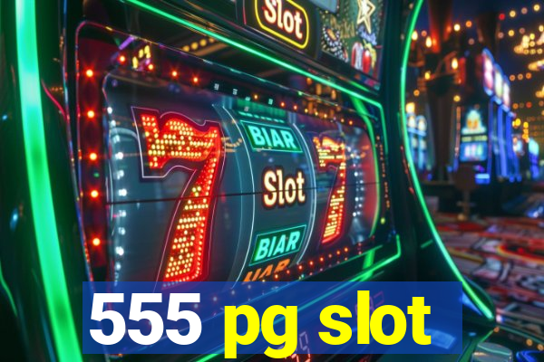 555 pg slot