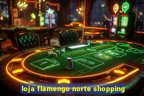 loja flamengo norte shopping