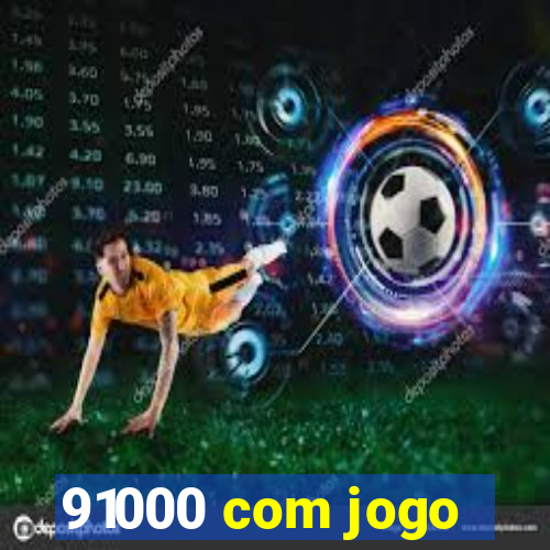 91000 com jogo