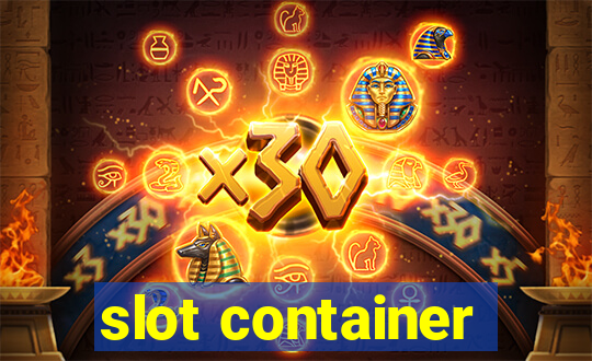 slot container