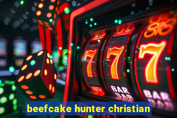 beefcake hunter christian