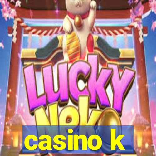 casino k