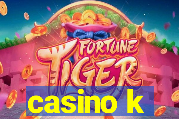 casino k