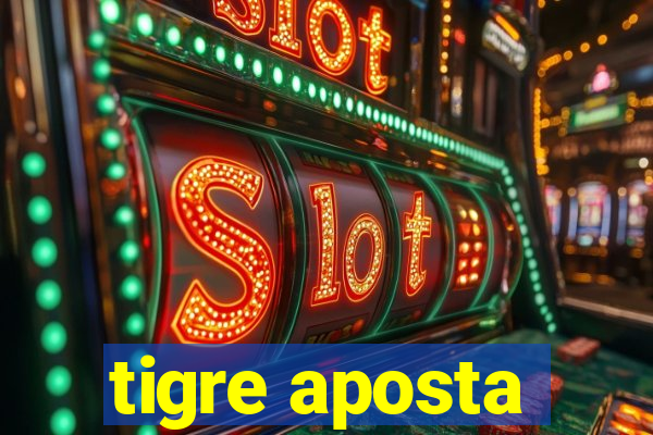 tigre aposta