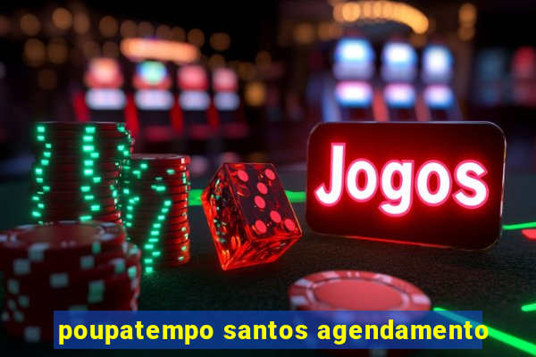 poupatempo santos agendamento