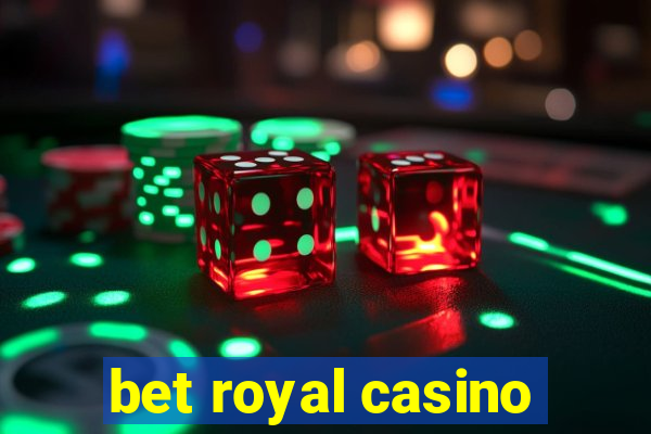 bet royal casino