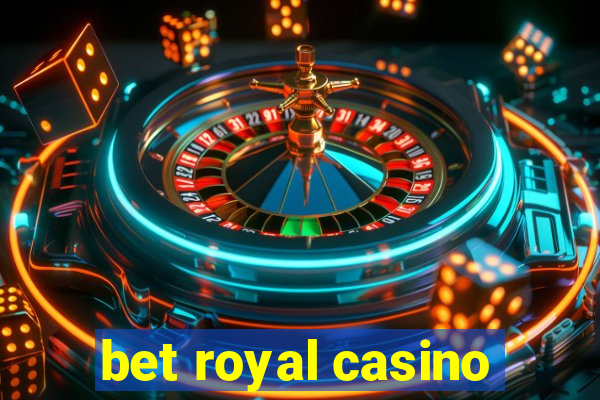 bet royal casino