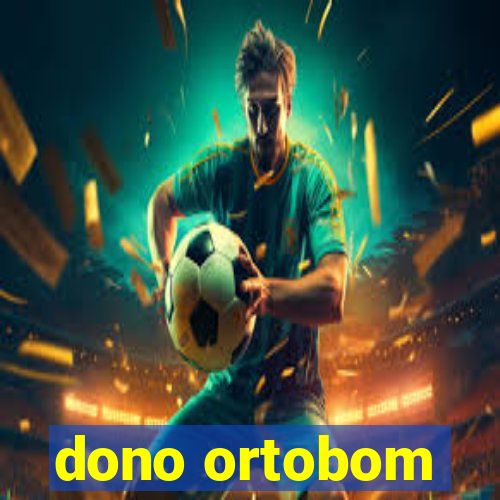 dono ortobom