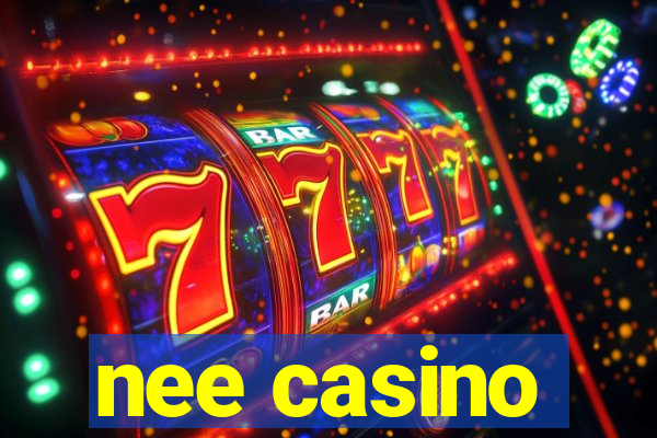 nee casino