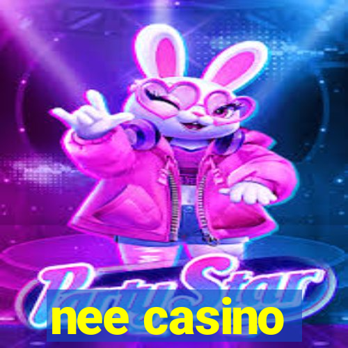 nee casino