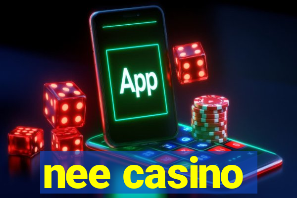 nee casino