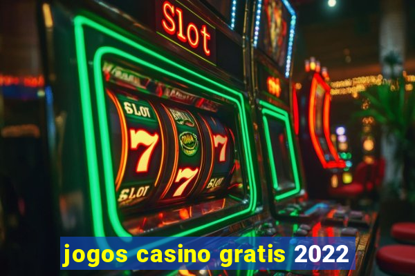 jogos casino gratis 2022