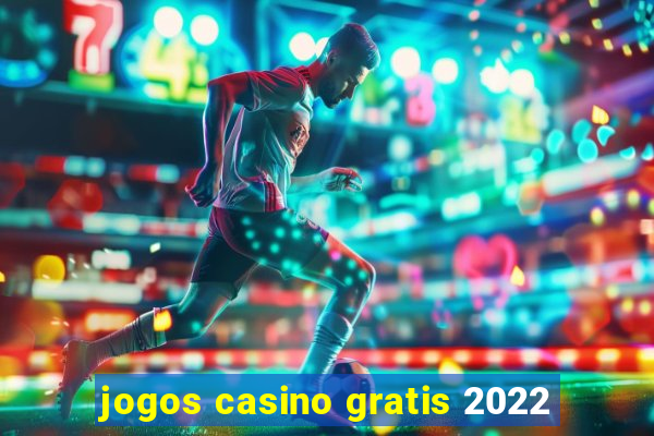 jogos casino gratis 2022