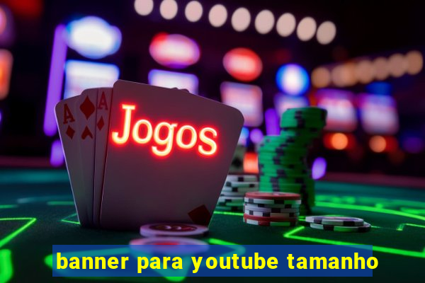 banner para youtube tamanho