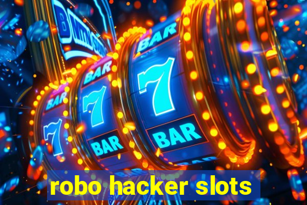 robo hacker slots