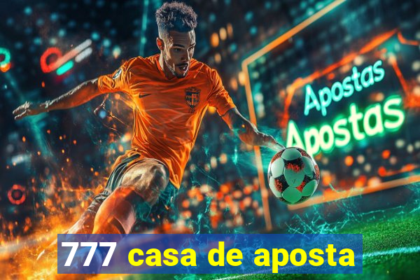 777 casa de aposta