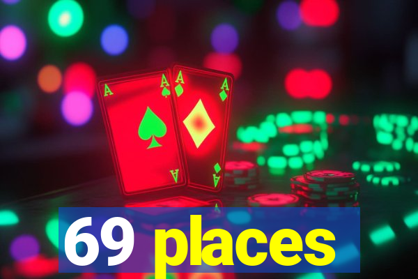 69 places