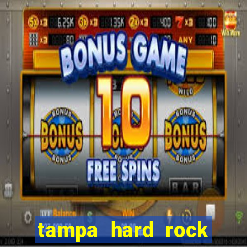 tampa hard rock hotel and casino