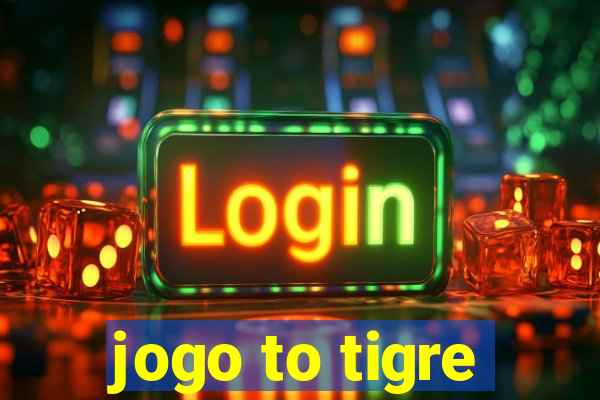 jogo to tigre