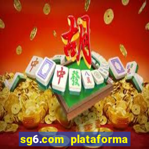 sg6.com plataforma de jogos