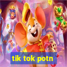 tik tok potn