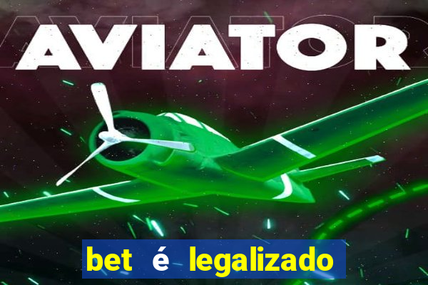 bet é legalizado no brasil