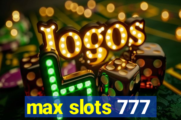 max slots 777