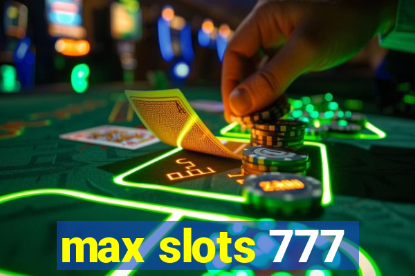 max slots 777