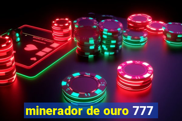 minerador de ouro 777