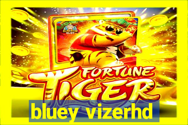 bluey vizerhd