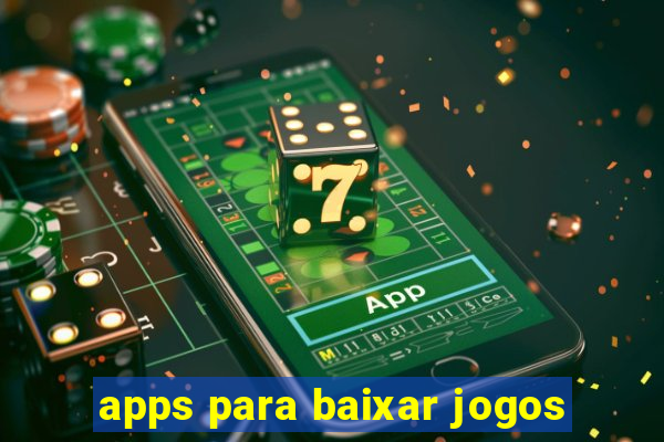 apps para baixar jogos