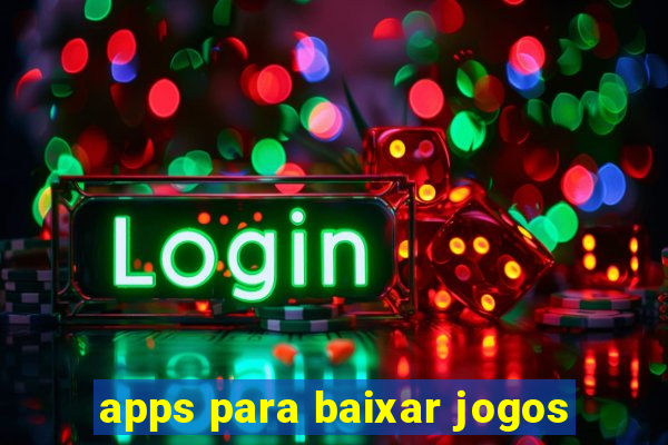 apps para baixar jogos