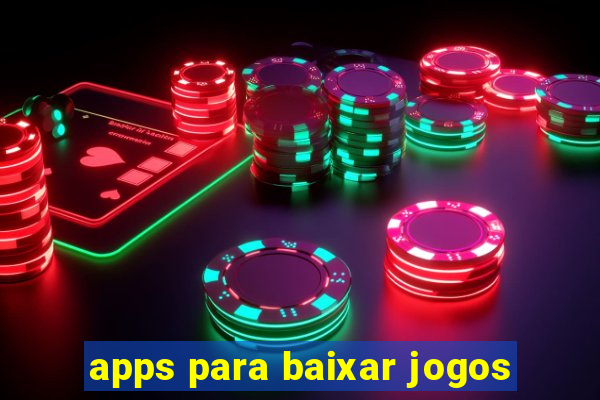 apps para baixar jogos