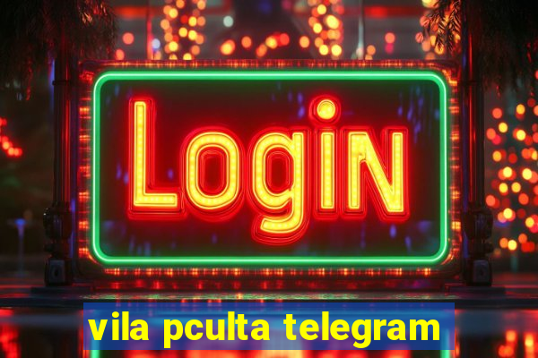 vila pculta telegram