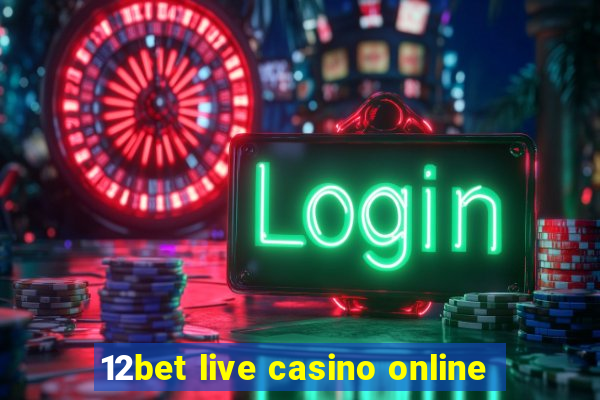 12bet live casino online