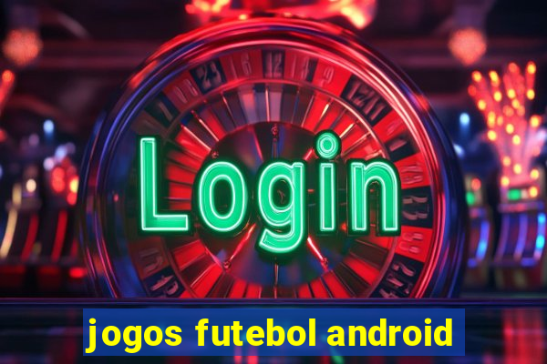 jogos futebol android