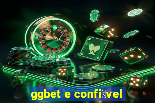 ggbet e confi谩vel