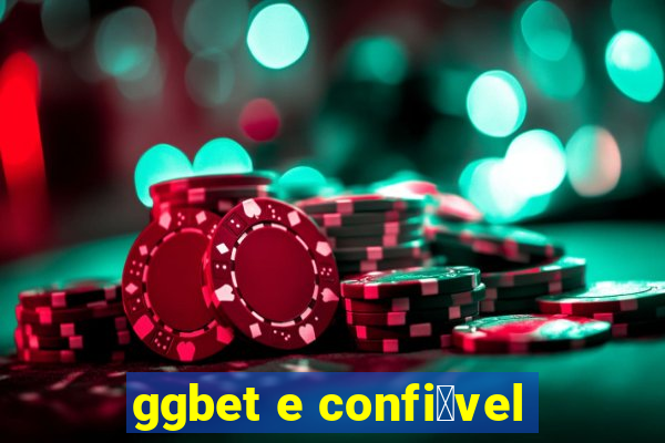 ggbet e confi谩vel