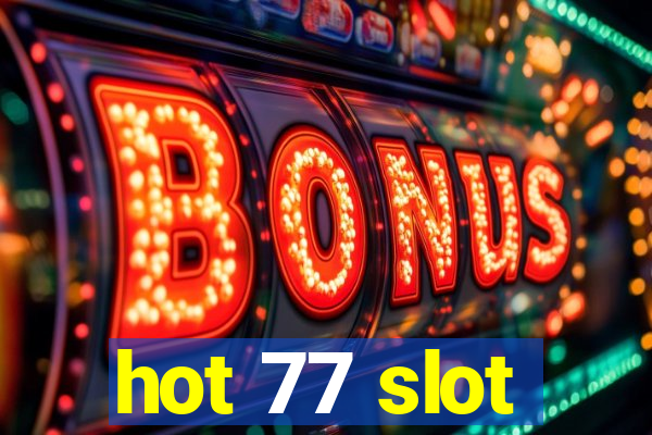 hot 77 slot