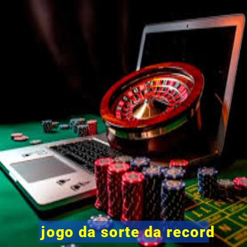 jogo da sorte da record