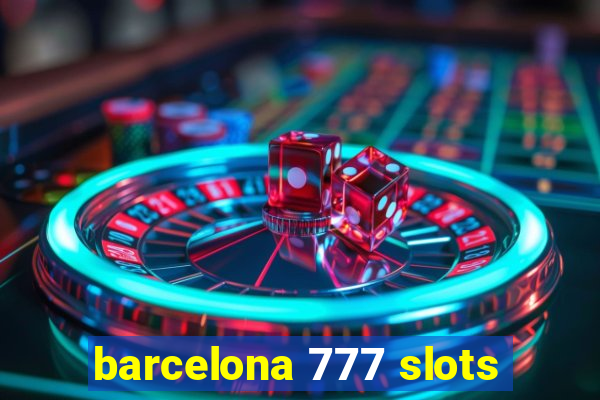 barcelona 777 slots