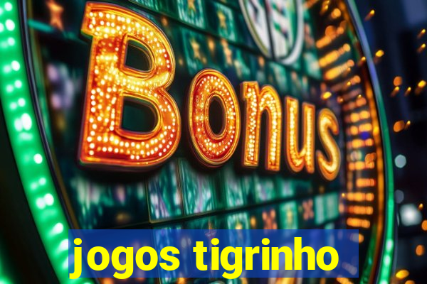 jogos tigrinho