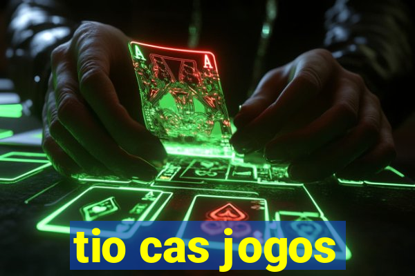 tio cas jogos