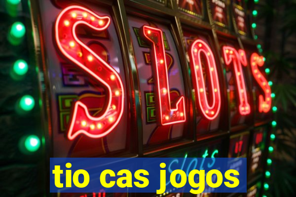 tio cas jogos