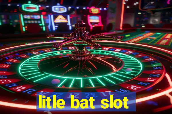 litle bat slot