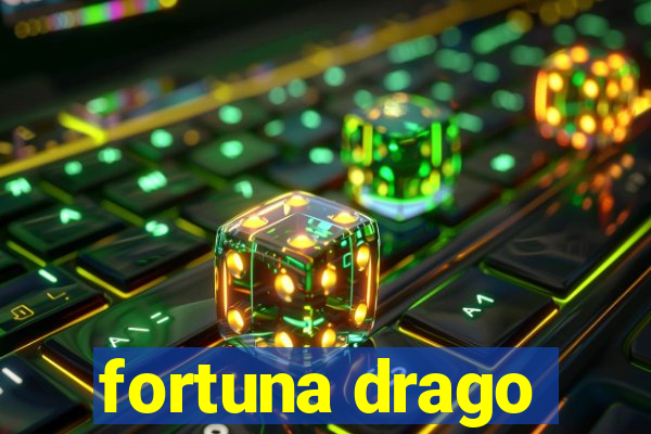 fortuna drago