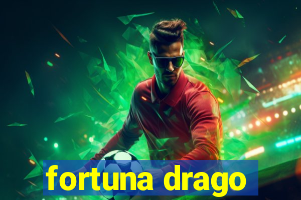 fortuna drago