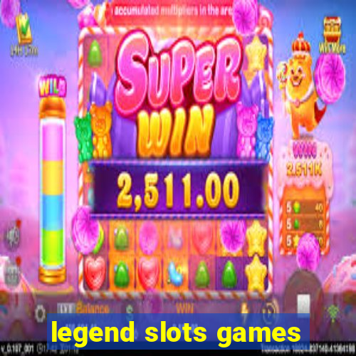 legend slots games